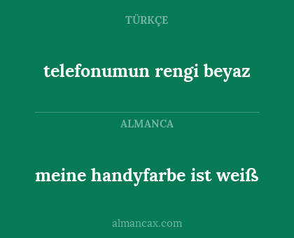 telefonumun rengi beyaz - meine handyfarbe ist weiß