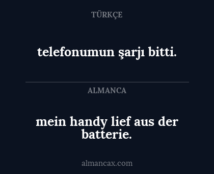telefonumun şarjı bitti. - mein handy lief aus der batterie.