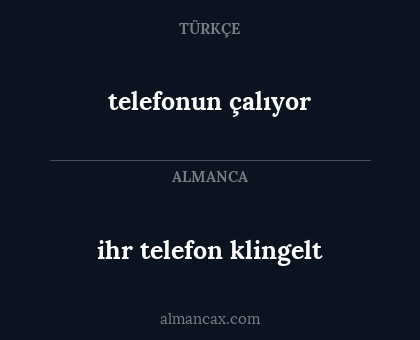 ihr telefon klingelt - telefonun çalıyor