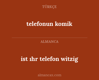 ist ıhr telefon witzig - telefonun komik