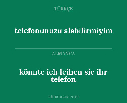 telefonunuzu alabilirmiyim - könnte ich leihen sie ihr telefon