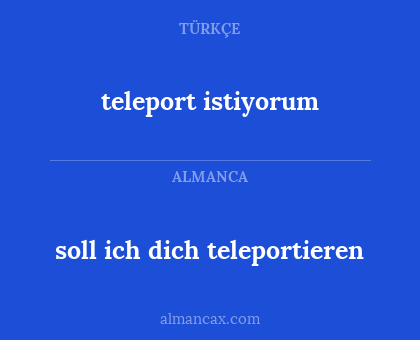 soll ich dich teleportieren - teleport istiyorum
