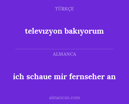 televızyon bakıyorum - ich schaue mir fernseher an