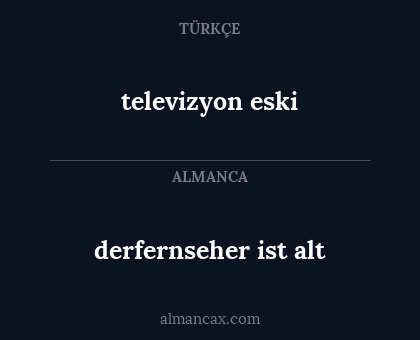 derfernseher ist alt - televizyon eski