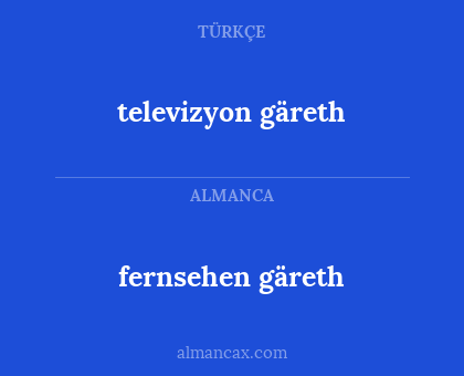 fernsehen gäreth - televizyon gäreth