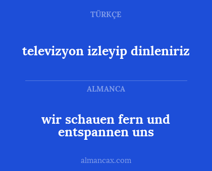 televizyon izleyip dinleniriz - wir schauen fern und entspannen uns