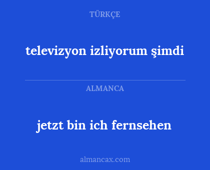 jetzt bin ich fernsehen - televizyon izliyorum şimdi