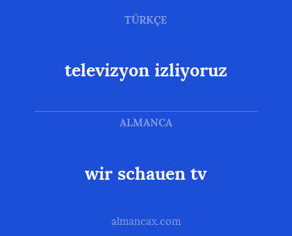 wir schauen tv - televizyon izliyoruz