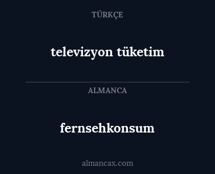 fernsehkonsum - televizyon tüketim