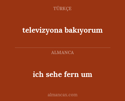 ich sehe fern um - televizyona bakıyorum