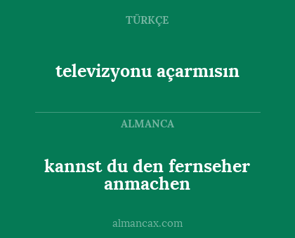 televizyonu açarmısın - kannst du den fernseher anmachen