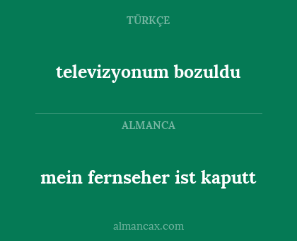 televizyonum bozuldu - mein fernseher ist kaputt