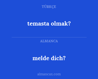 temasta olmak? - melde dich?