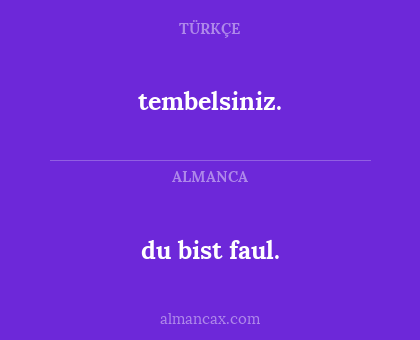 du bist faul. - tembelsiniz.