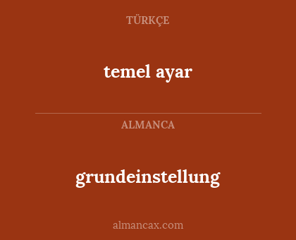 grundeinstellung - temel ayar
