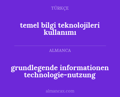 grundlegende informationen technologie-nutzung - temel bilgi teknolojileri kullanımı