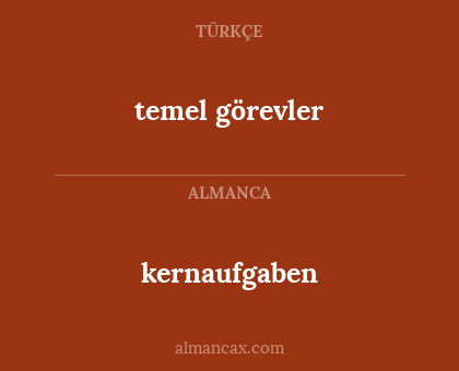 temel görevler - kernaufgaben