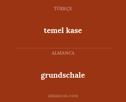 temel kase - grundschale