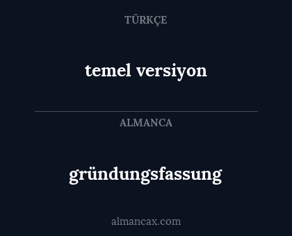 gründungsfassung - temel versiyon