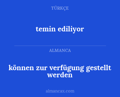 temin ediliyor - können zur verfügung gestellt werden