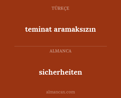 sicherheiten - teminat aramaksızın