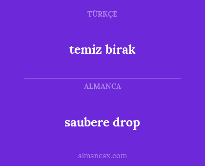 temiz birak - saubere drop