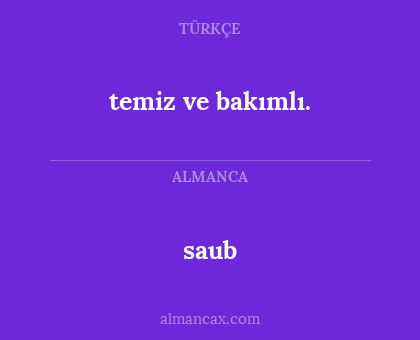 saub - temiz ve bakımlı.