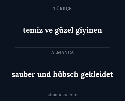 sauber und hübsch gekleidet - temiz ve güzel giyinen