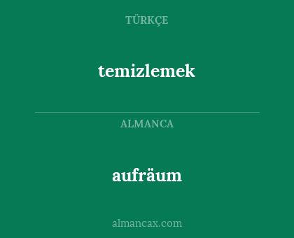 aufräum - temizlemek