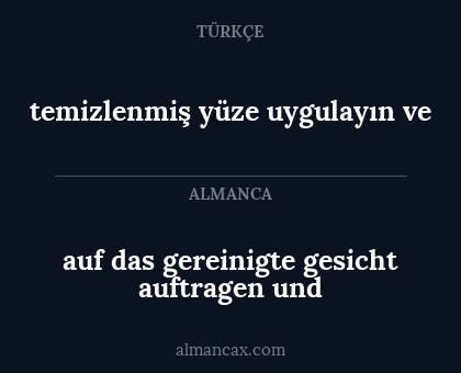 auf das gereinigte gesicht auftragen und - temizlenmiş yüze uygulayın ve