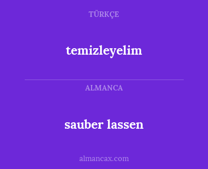 sauber lassen - temizleyelim