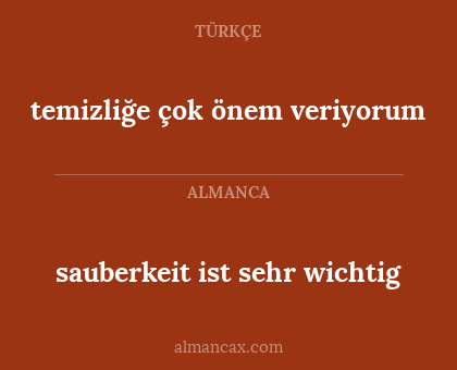 temizliğe çok önem veriyorum - sauberkeit ist sehr wichtig