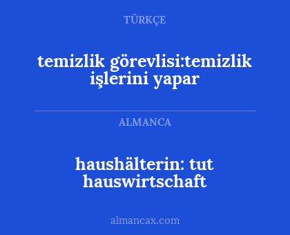 haushälterin: tut hauswirtschaft - temizlik görevlisi:temizlik işlerini yapar