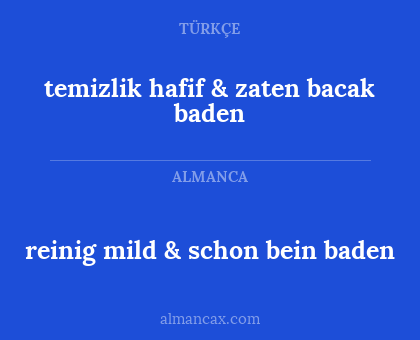 reinig mild & schon bein baden - temizlik hafif & zaten bacak baden
