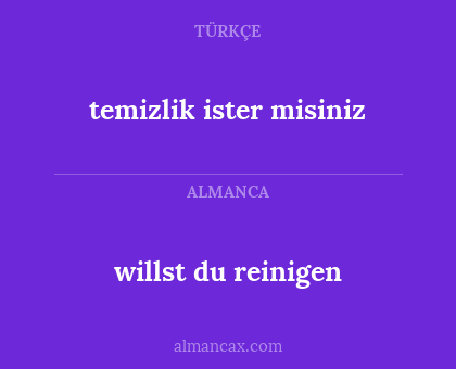 willst du reinigen - temizlik ister misiniz