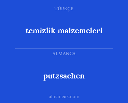putzsachen - temizlik malzemeleri