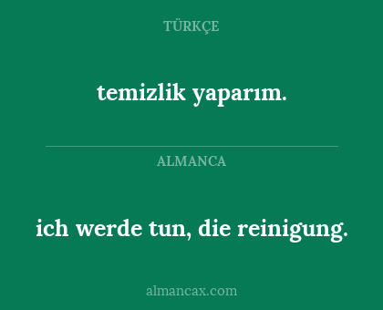 temizlik yaparım. - ich werde tun, die reinigung.