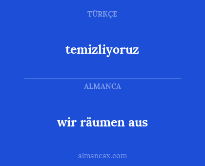 wir räumen aus - temizliyoruz