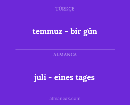juli - eines tages - temmuz - bir gün