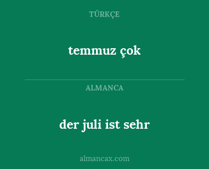 temmuz çok - der juli ist sehr