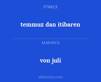von juli - temmuz dan itibaren