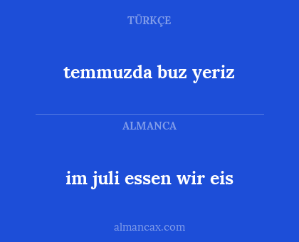 temmuzda buz yeriz - im juli essen wir eis