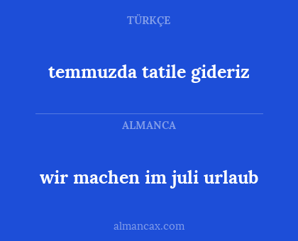 temmuzda tatile gideriz - wir machen im juli urlaub