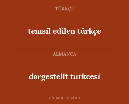 temsil edilen türkçe - dargestellt turkcesi