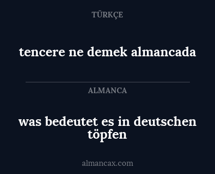 tencere ne demek almancada - was bedeutet es in deutschen töpfen