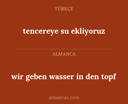 tencereye su ekliyoruz - wir geben wasser in den topf