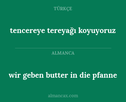 tencereye tereyağı koyuyoruz - wir geben butter in die pfanne