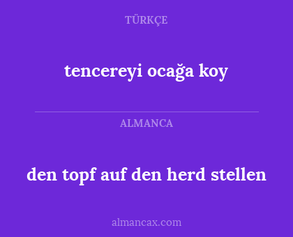 den topf auf den herd stellen - tencereyi ocağa koy