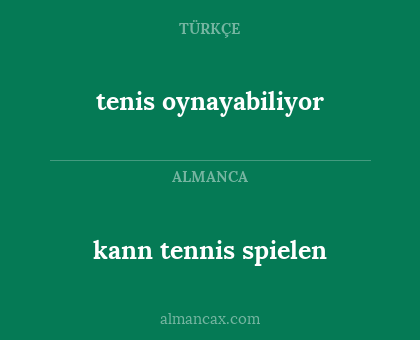 kann tennis spielen - tenis oynayabiliyor