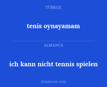 tenis oynayamam - ich kann nicht tennis spielen